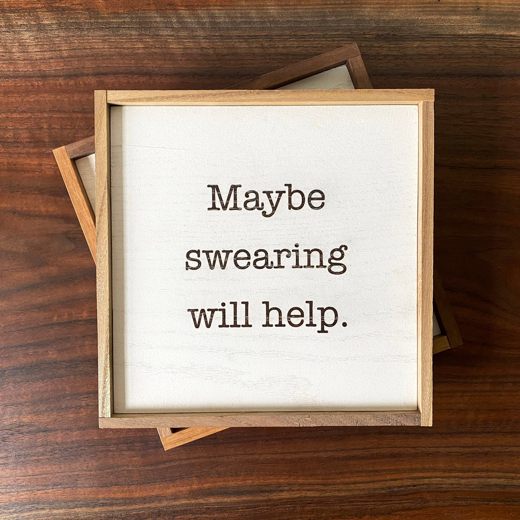 “Maybe Swearing Will Help” Box Frame
